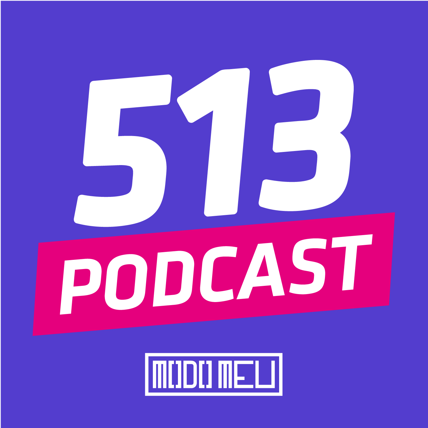 513 Podcast
